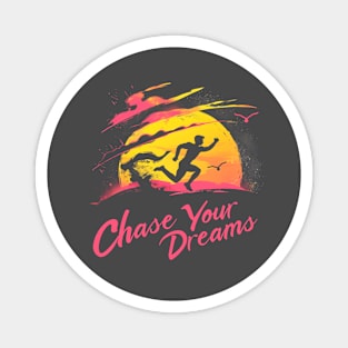 Chase Your Dreams Magnet